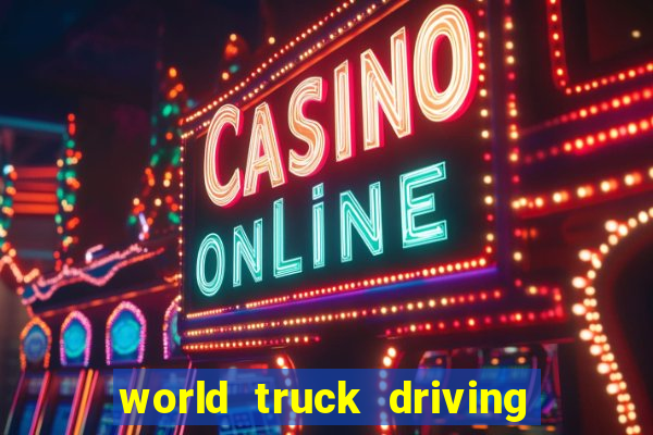 world truck driving simulator dinheiro infinito